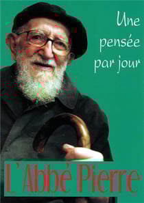 Une pensée par jour - avec l'abbé Pierre