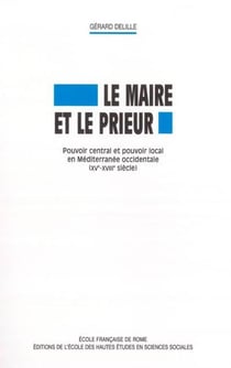 Le maire et le prieur - pouvoir central et pouvoir local en méditerranée occidentale (XV-XVIIIe siècle)