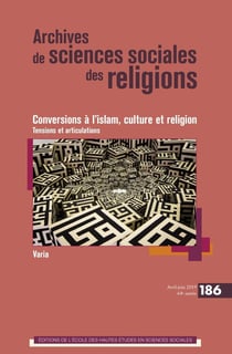 Archives de sciences sociales des religions n.186 : conversions à l'islam - race, ethnicité, culture et religion