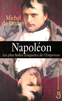 Napoléon - les plus belles conquêtes de l'Empereur