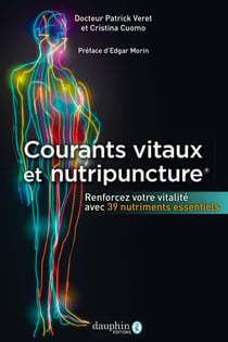 Courants vitaux et nutripuncture : Renforcer votre vitalité avec 39 nutriments essentiels