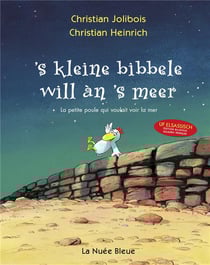 La petite poule qui voulait voir la mer en alsacien : ?s kleine bibbele will àn ?s meer