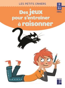 Des jeux pour s'entraîner à raisonner 9-11 ans