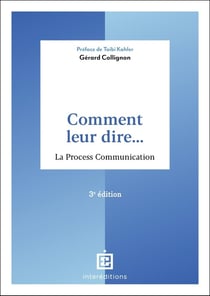 Comment leur dire... La Process Communication (3e édition)
