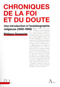 Chroniques de la foi et du doute - une introduction à l'autobiographie religieuse (1600-1900)