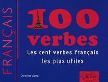 100 verbes - les cent verbes français les plus utiles & les plus utilisés