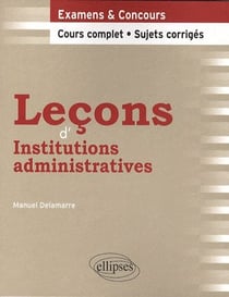 Leçons d'institutions administratives - cours complet, sujets corrigés