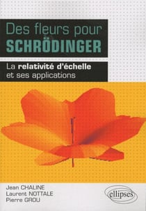 Des fleurs pour Schrodinger - la relativité d'échelle et ses applications