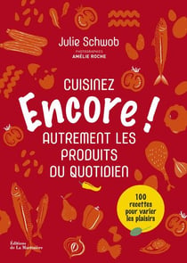 Encore ! cuisinez autrement les produits du quotidien