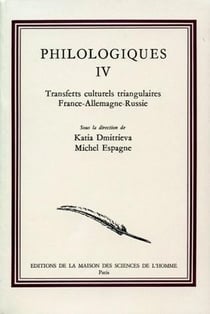 Philologiques : Tome  IV : Transferts culturels triangulaires France-Allemagne-Russie