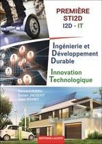 Ingénierie et développement durable innovation technique : 1re STI2D IT - livre de l'élève