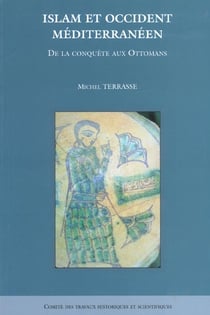 Islam et occident méditerranéen de la conquête islamique ottoman
