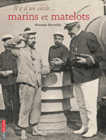 Il y a un siècle marins et matelots