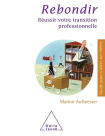 Rebondir - comment transformer une transition professionnelle en opportunité
