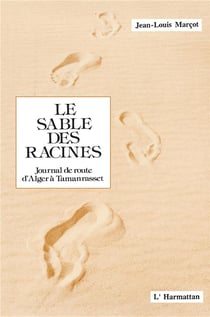 Le sable des racines - journal de route d'Alger à Tamanrasset