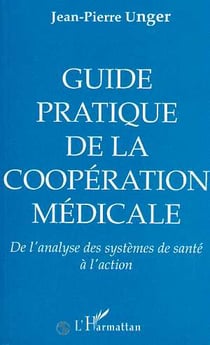 Guide pratique, de la coopération médicale : De l'analyse des systèmes de santé à l'action