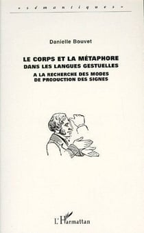 Le corps et la métaphore dans les langues gestuelles - à la recherche des modes de production des signes