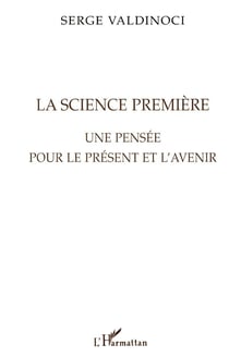 LA SCIENCE PREMIERE : Une pensée pour le présent et l'avenir