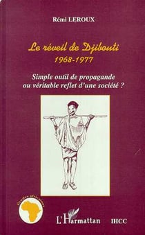 Le Réveil de Djibouti 1968-1977 : Simple outil de propagande ou véritable reflet d'une société ?