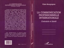 La communication professionnelle internationale - contrainte et liberté