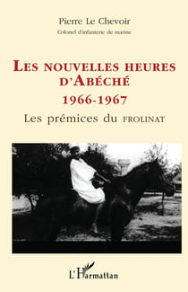 Les nouvelles heures d'Abèche 1966-1967 - les prémices de Frolinat