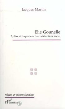 Elie gounelle - apotre et inspirateur du christianisme social