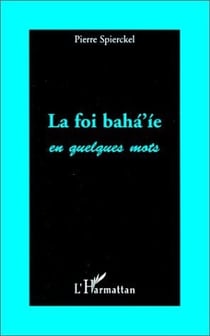 La foi bahá'íe en quelques mots