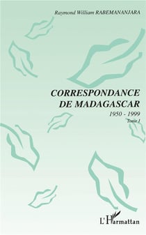 Correspondance de madagascar 1950-1999 t.1