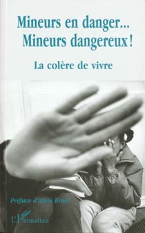 Mineurs en danger... mineurs dangereux ! la colère de vivre