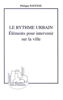 LE RYTHME URBAIN : Eléments pour intervenir sur la ville