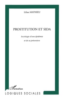 PROSTITUTION ET SIDA : Sociologie d'une épidémie et de sa prévention