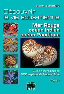 Découvrir la vie sous-marine Mer Rouge,Indien, Pacifique Tome 1