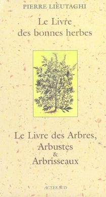 Le livre des bonnes herbes - le livre des arbres, arbustes et abrisseaux (édition 2005)