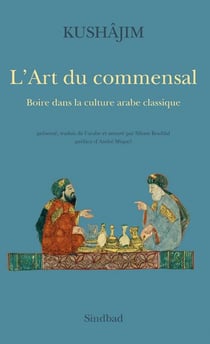 L'art du commensal - boire dans la cuture arabe classique