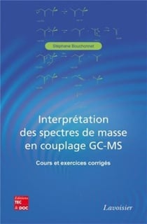Interprétation des spectres de masse en couplage GC-MS - Cours et exercices corrigés : Cours et exercices corrigés