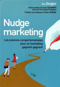 Nudge marketing - les sciences comportementales pour un marketing gagnant-gagnant