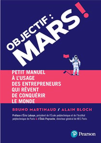 Objectif : Mars ! petit manuel à l'usage des entrepreneurs qui veulent conquérir le monde