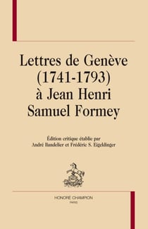 Lettres de Genève (1741-1793) à Jean Henri Samuel Formey