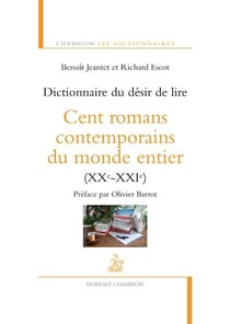 Dictionnaire du désir de lire - cent romans contemporains du monde entier (XXe-XXIe)