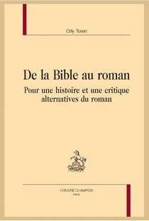 De la bible au roman - pour une histoire et une critique alternatives du roman