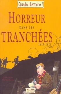 Horreur dans les tranchees - 1914-1918