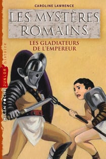 Les mystères romains Tome 8 : les gladiateurs de l'Empereur