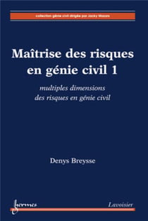 Maîtrise des risques en génie civil 1 : multiples dimensions des risques en génie civil