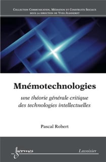 Mnémotechnologies : une théorie générale critique des technologies intellectuelles