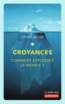 Croyances - comment expliquer le monde ?