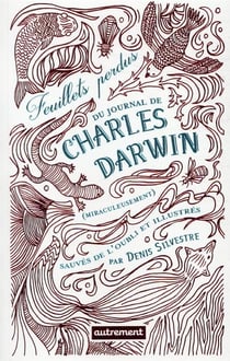 Feuillets perdus du journal de Charles Darwin (miraculeusement) sauvés de l'oubli