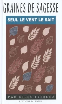 Seul le vent le sait - graines de sagesse