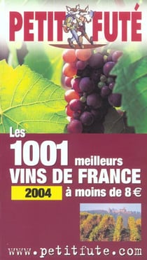 Mille et un meilleurs vins de france a moins de 8 euros 2004, le petit fute (édition 2004)