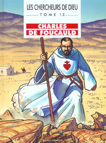 Les chercheurs de dieu t.13 - charles de foucault