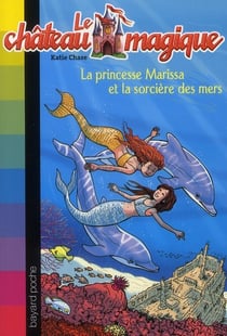 Le château magique t.11 - princesse Marissa et la sorcière des mers